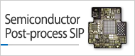 Semiconductor Post-process SIP